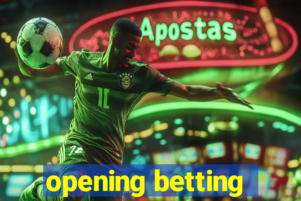 opening betting