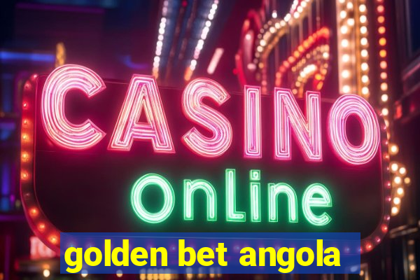 golden bet angola