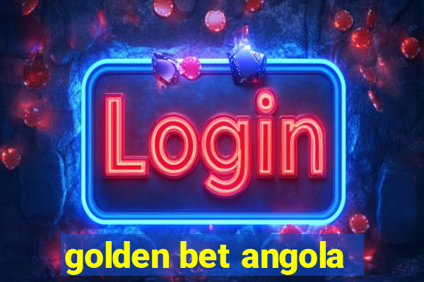 golden bet angola