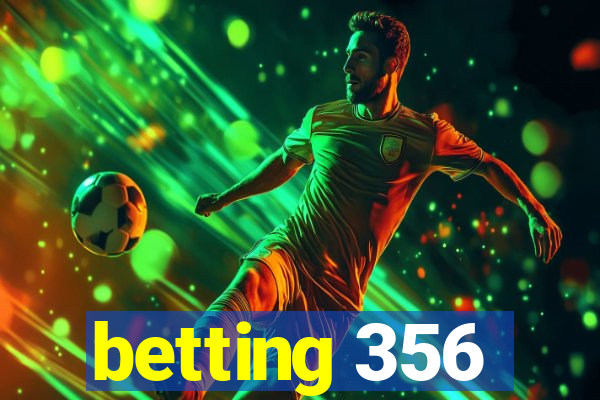 betting 356