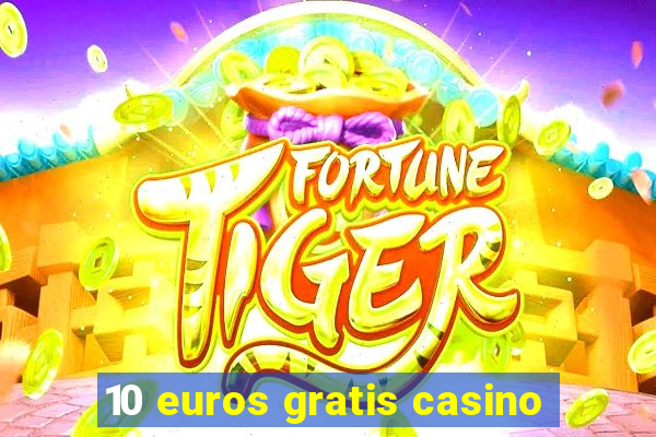 10 euros gratis casino