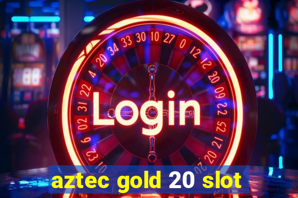 aztec gold 20 slot