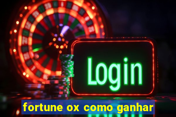 fortune ox como ganhar