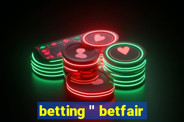 betting '' betfair