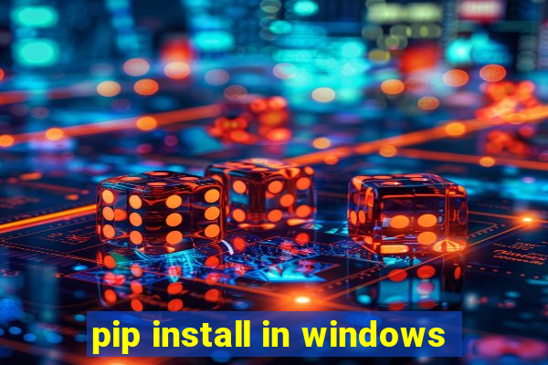 pip install in windows