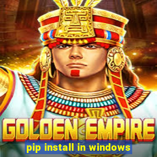 pip install in windows