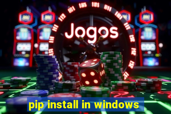 pip install in windows