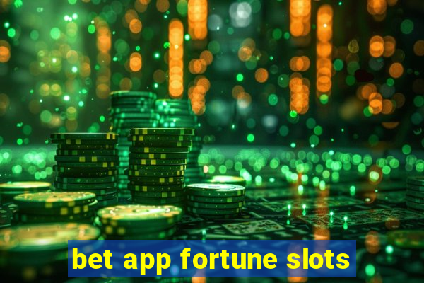 bet app fortune slots