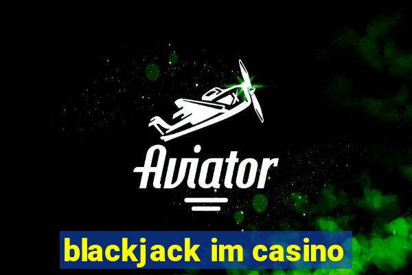 blackjack im casino