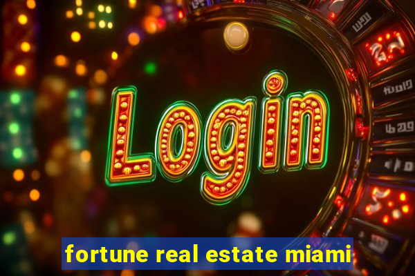 fortune real estate miami