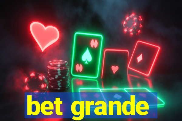 bet grande