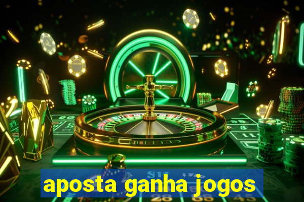 aposta ganha jogos