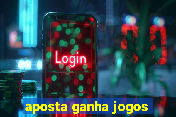 aposta ganha jogos