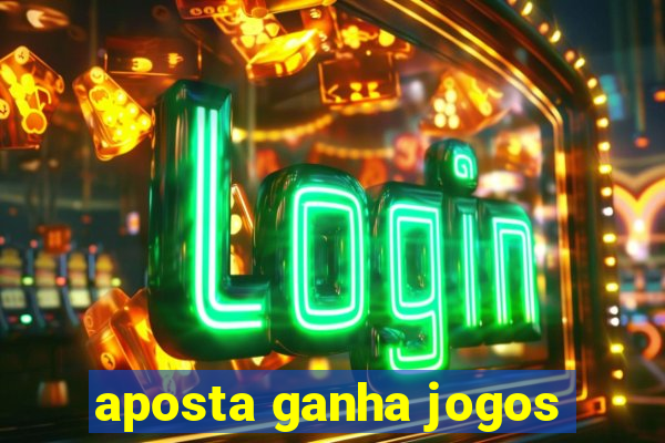 aposta ganha jogos