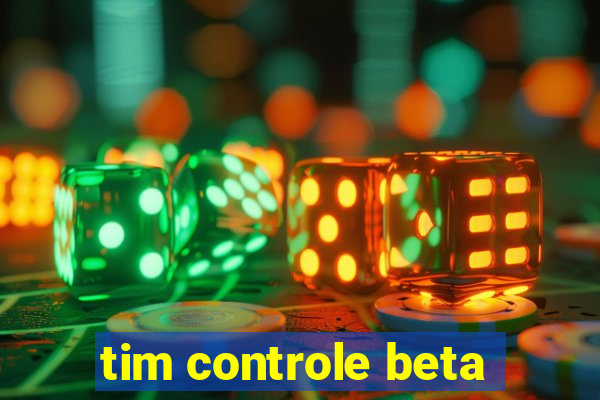 tim controle beta