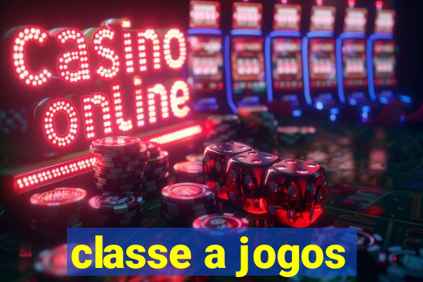 classe a jogos