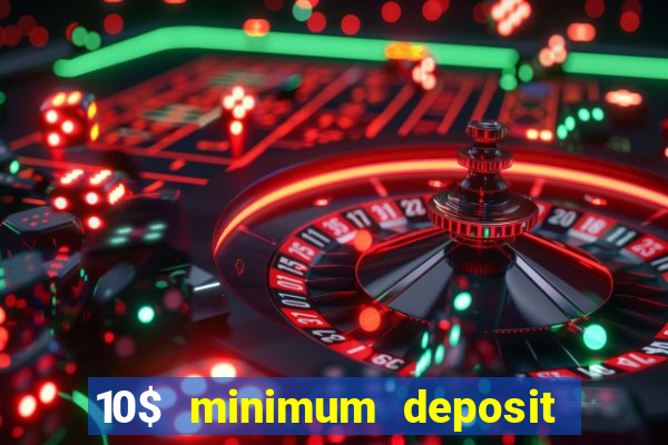 10$ minimum deposit casino canada