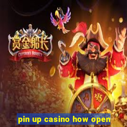 pin up casino how open