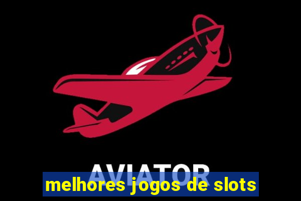 melhores jogos de slots