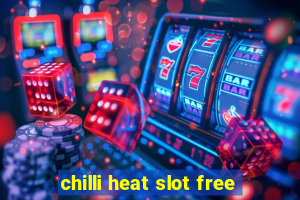 chilli heat slot free