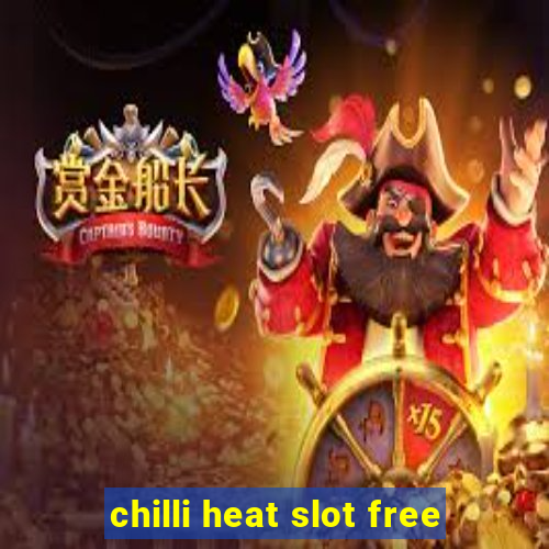 chilli heat slot free