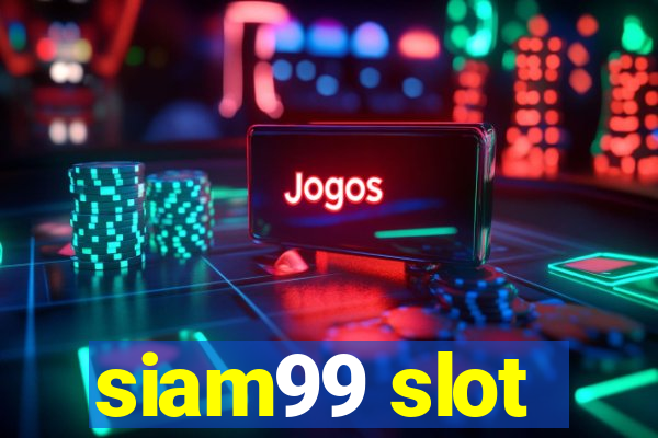 siam99 slot