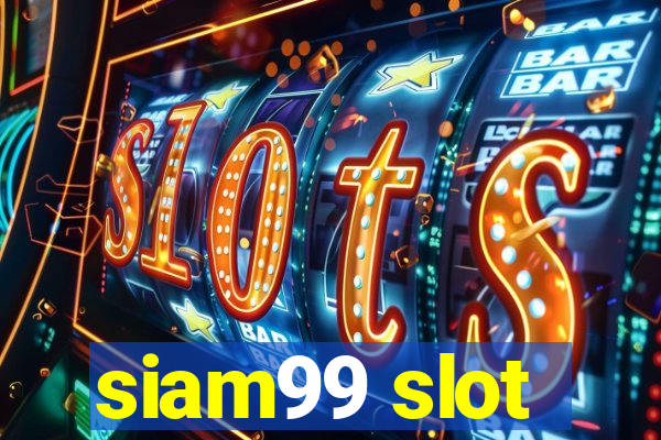 siam99 slot