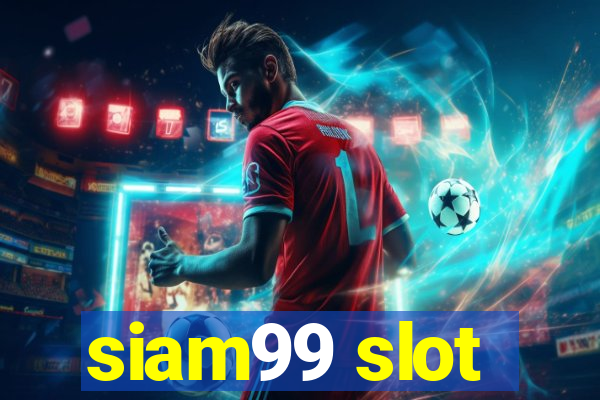 siam99 slot