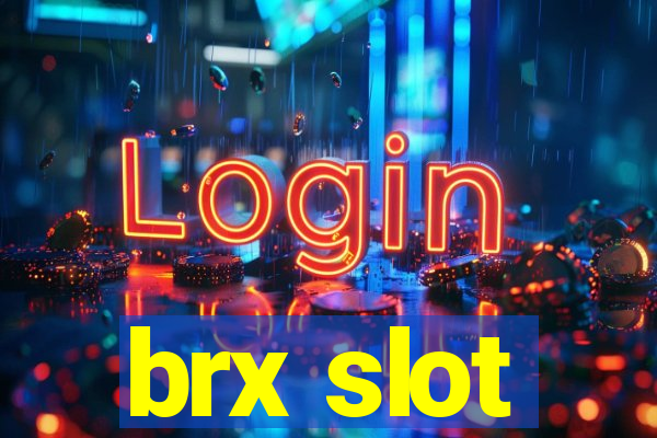 brx slot