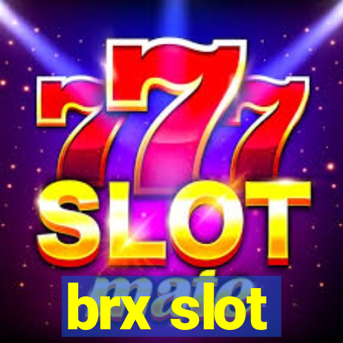 brx slot