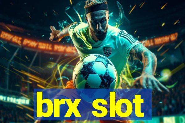 brx slot