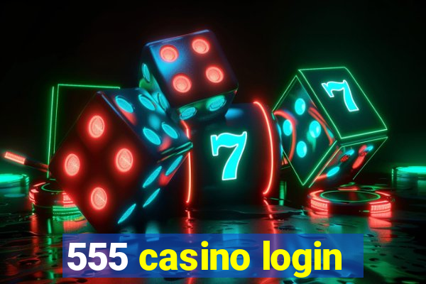 555 casino login