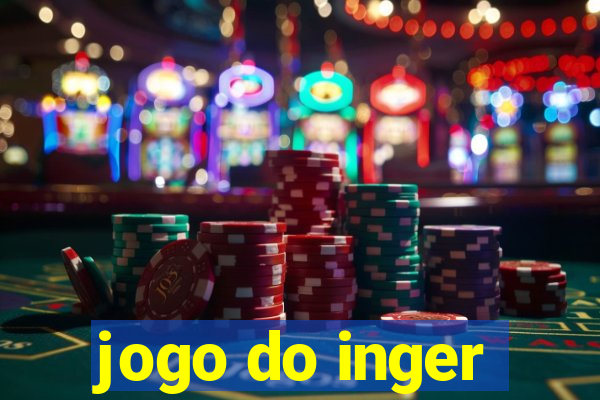 jogo do inger