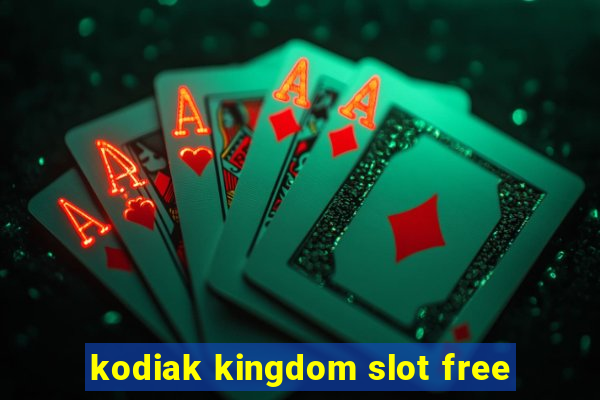 kodiak kingdom slot free