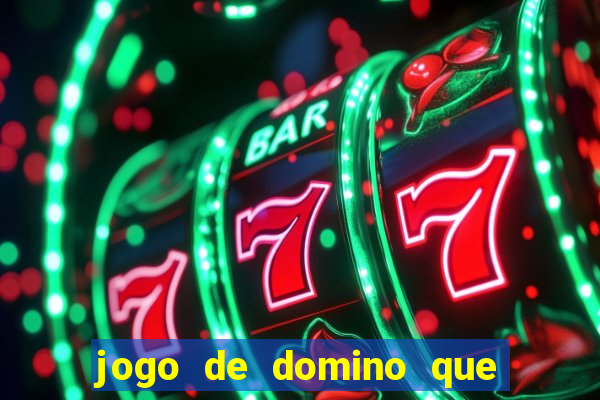 jogo de domino que ganha dinheiro