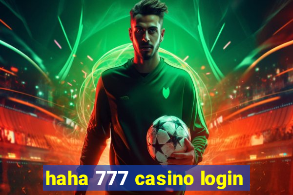 haha 777 casino login