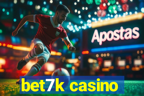 bet7k casino