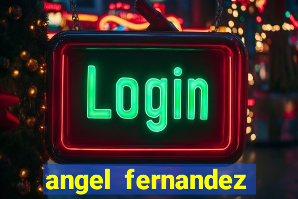 angel fernandez only fans