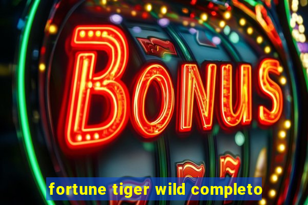 fortune tiger wild completo