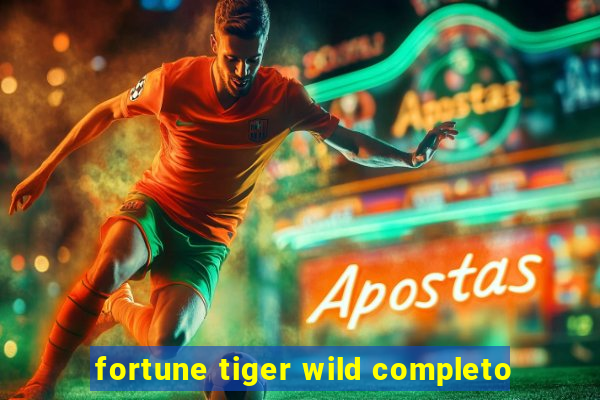 fortune tiger wild completo