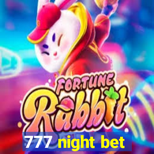 777 night bet