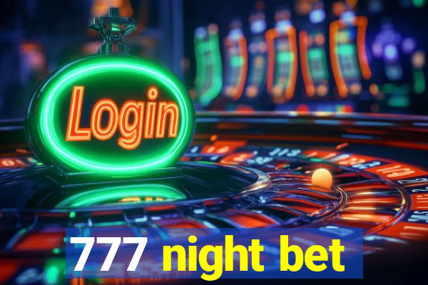 777 night bet