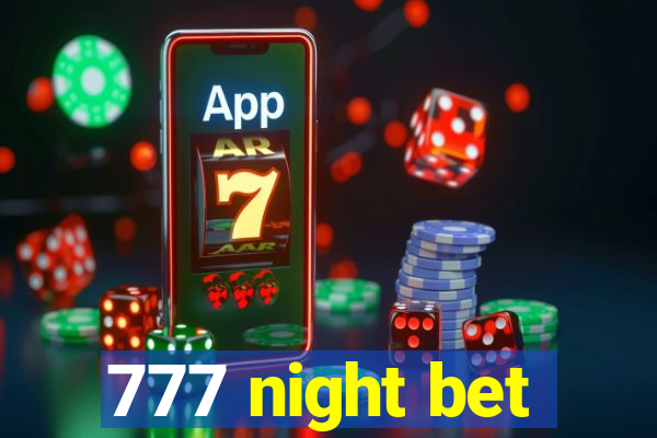 777 night bet