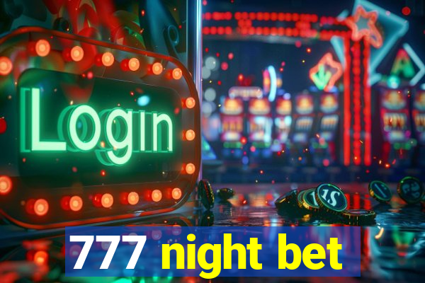 777 night bet