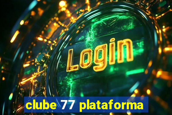 clube 77 plataforma