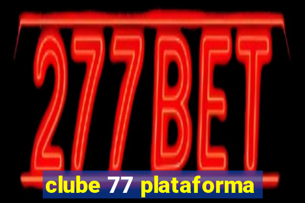 clube 77 plataforma