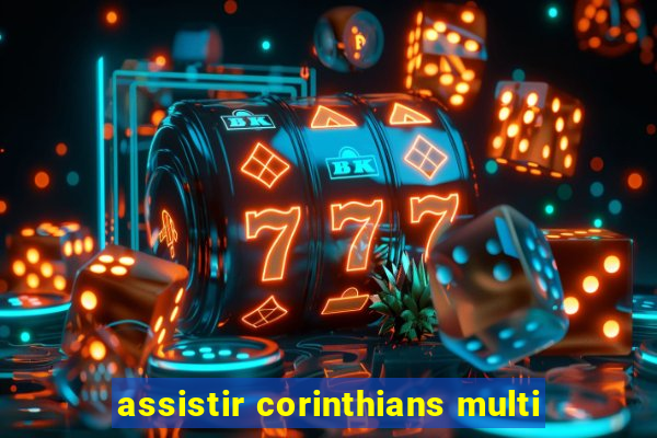 assistir corinthians multi