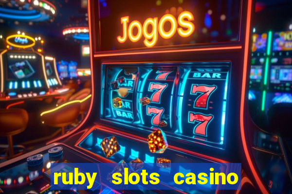 ruby slots casino $200 no deposit bonus codes