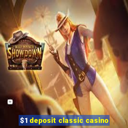 $1 deposit classic casino