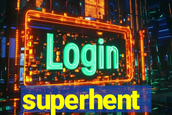 superhent